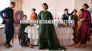 EMBRACE THE FESTIVITIES WITH KHANUMJAN DESIGNER COLLECTIONS